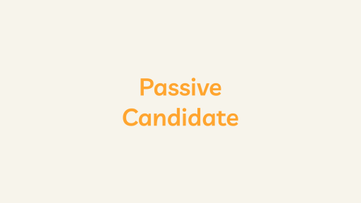 Passive Candidate