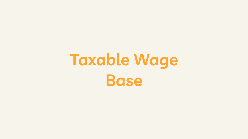 Taxable Wage Base