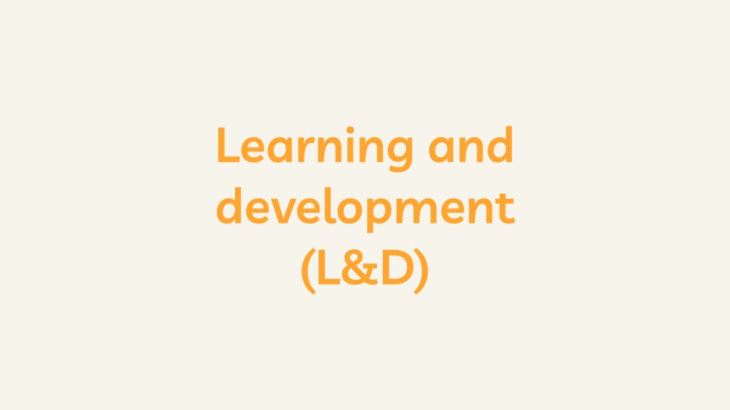 Learning and development (L&D)