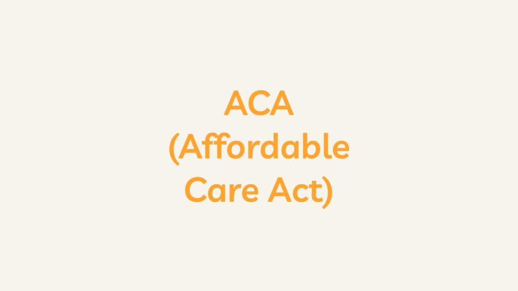 ACA (Affordable Care Act)